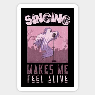 Singing Makes Me Feel Alive Magnet